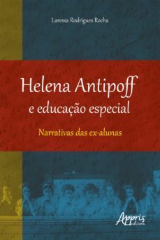 helena antipoff e educaço especial: narrativas das ex-alunas (ebook)-laressa rodrigues rocha-9786525008776