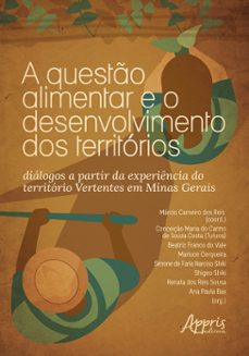 a questo alimentar e o desenvolvimento dos territorios: dialogos a partir da experiencia do territorio vertentes em minas gerais (ebook)-márcio carneiro dos reis-conceição maria do carmo de souza costa-beatriz franco do vale-9786525040776