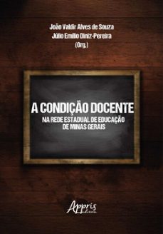 a condiço docente na rede estadual de educaço de minas gerais (ebook)-joão valdir alves de souza-júlio emílio diniz-pereira-9786525076676