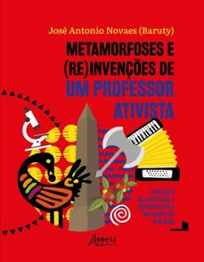 metamorfoses e (re)invençes de um professor ativista: educaço antirracista e emancipatoria no campo da biologia (ebook)-josé antonio novaes (baruty)-9786525079776