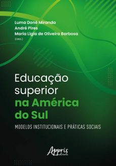 educaço superior na america do sul: modelos institucionais e praticas sociais (ebook)-luma doné miranda-andré pires-maria ligia de oliveira barbosa-9786525085876