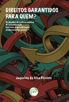 direitos garantidos para quem? os desafios da politica publica de socio educaço referente a aprendizagem profissional dos jovens (ebook)-jaqueline da silva piccioni-9786525106076