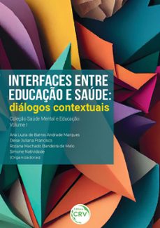 interfaces entre educaço e saude: (ebook)-ana luzia de barros andrade marques-deise juliana francisco-rozana machado bandeira de melo-9786525150376