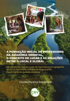 a formaço inicial de professores na amazonia oriental, o conceito de lugar e as relaçes entre o local e global (ebook)-cleide pereira dos anjos-9786525186276