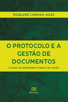 o protocolo e a gestão de documentos (ebook)-roselene candida alves-9786525227276