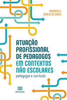 atuaço profissional de pedagogos em contextos no escolares (ebook)-mariana a. serejo de souza-9786525276076