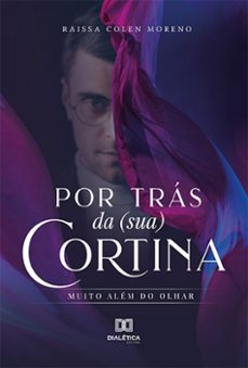 por tras da (sua) cortina (ebook)-raissa colen moreno-9786525286976