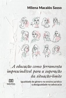 a educaço como ferramenta imprescindivel para a superaço da situaço-limite (ebook)-milena macalós sasso-9786525288376