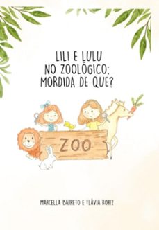 lili e lulu no zoologico: mordida de que? (ebook)-marcella barreto e flávia fontan roriz-9786526612576