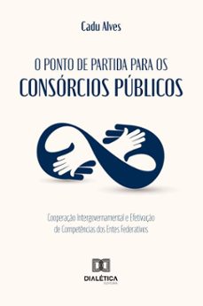 o ponto de partida para os consorcios publicos (ebook)-cadu alves-9786527080176