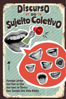 discurso do sujeito coletivo (ebook)-anna gabriela silva vilela ribeiro-fernando lefèvre-josé jonas de oliveira-9786528004676