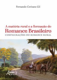 a materia rural e a formaço do romance brasileiro: configuraçes do romance rural (ebook)-fernando cerisara gil-9786555234176