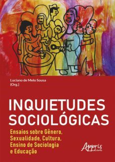 inquietudes sociológicas : ensaios sobre gênero, sexualidade, cultura, ensino de sociologia e educação (ebook)-luciano de melo sousa-9786555236576