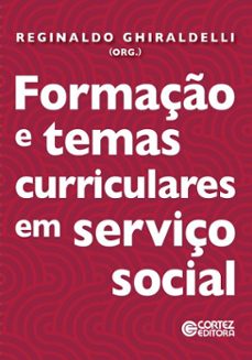 formaço e temas curriculares em serviço social (ebook)-reginaldo ghiraldelli-9786555555776