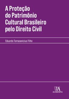 a proteço do patrimonio cultural brasileiro pelo direito civil (ebook)-eduardo tomasevicius filho-9786556270876