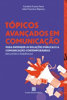 topicos avançados em comunicaço (ebook)-carolina frazon terra-joão francisco raposo-9786556755076
