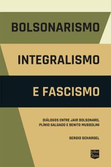 bolsonarismo, integralismo e fascismo (ebook)-sergio schargel-9786580672776