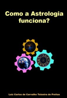 como a astrologia funciona? (ebook)-luiz carlos carvalho teixeira de de freitas-9786599616976
