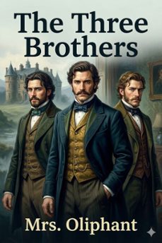 the three brothers; complete (ebook)-mrs. oliphant-9786726584376