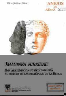 imagines hibridae: una aproximacion postcolonialista al estudio d e las necropolis de la betica-alicia jimenez diez-9788400086176