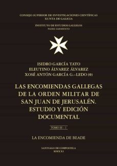 las encomiendas gallegas de la orden militar de san juan de jerusalen : estudio y edicion documental. tomo iii, la encomienda de beade (ebook)-9788400108076