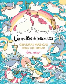 un millon de unicornios: criaturas magicas para colorear-lulu mayo-9788401034176