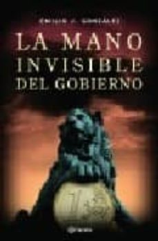 la mano invisible del gobierno-emilio j. gonzalez-9788408070276