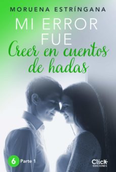 mi error fue creer en cuentos de hadas. parte i (ebook)-moruena estringana-9788408155676