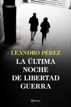 la ultima noche de libertad guerra (ebook)-leandro perez-9788408255376