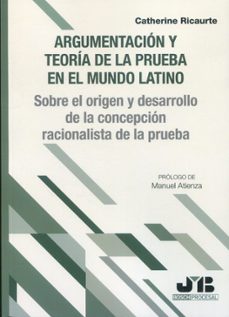 argumentación y teoría de la prueba en el mundo latino. sobre el origen y desarrollo de la concepción racionalista d-catherine ricaurte-9788410044876
