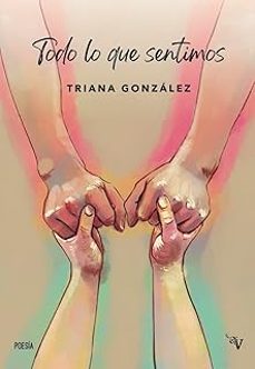 todo lo que sentimos-triana gonzalez-9788410073876