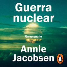 guerra nuclear (audiolibro)-annie jacobsen-9788410214576
