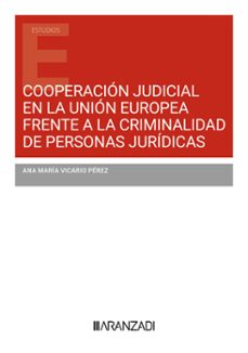 cooperacion judicial en la union europea frente a la criminalidad de personas juridicas-9788410308176