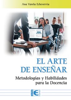 el arte de enseñar. metodologias y habilidades para la docencia-ana varela echeverria-9788410360976