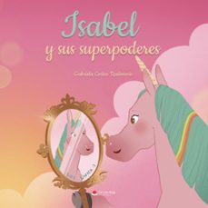 isabel y sus super poderes-gabriela cortez radosevic-9788410613676