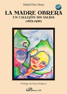 la madre obrera. un callejon sin salida (1873-1936) (ebook)-rafael díaz moya-9788410703476