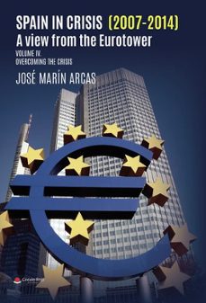 spain in crisis (2007-2014). a view from the eurotower. volume iv overcoming the crisis-jose ignacio marin arcas-9788410826076