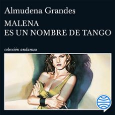 malena es un nombre de tango-almudena grandes-9788411072076