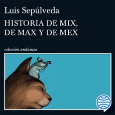 historia de mix, de max y de mex (audiolibro)-luis sepulveda-9788411073776