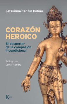 corazon heroico: el despertar de la compasion incondicional-jetsunma tenzim palmo-9788411210676