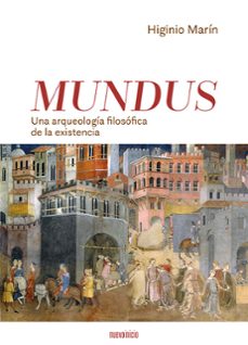 mundu: una aqueologia filosofica de la existencia-higinio marin-9788412051476