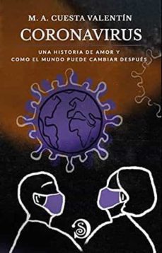 coronavirus. una historia de amor y como el mundo puede cambiar despues-miguel angel cuesta valentin-9788412205176