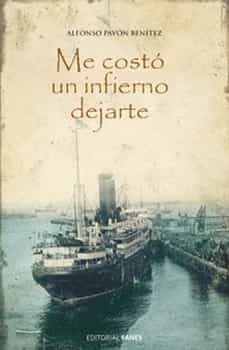 me costo un infierno dejarte-alfonso pavon benitez-9788412270976