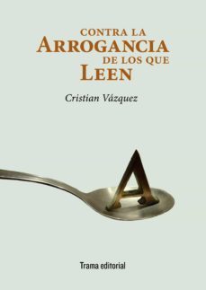 contra la arrogancia de los que leen (ebook)-cristian vazquez-9788412271676
