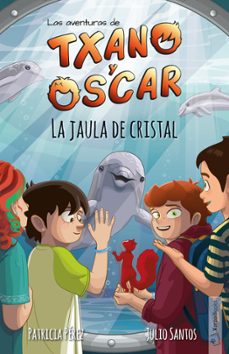 las aventuras de txano y oscar. la jaula de cristal-9788412382976