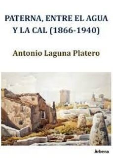 paterna, entre el agua y la cal-antonio laguna platero-9788412422276