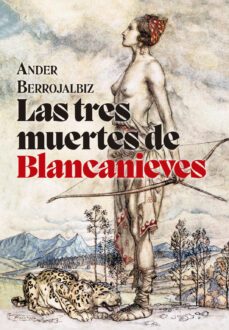 las tres muertes de blancanieves-ander berrojalbiz-9788412434576