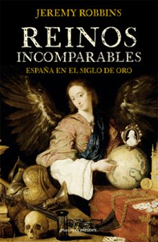reinos incomparables: españa en el siglo de oro-9788412465976