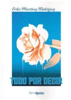 todo por decir-erika martinez rodriguez-9788412577976