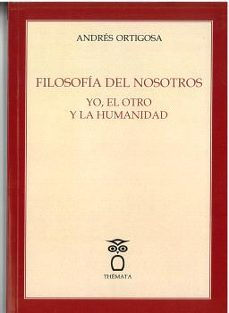 filosofia del nosotros yo, el otro y la humanidad-andres ortigosa-9788412695076
